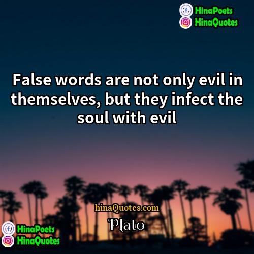 Plato Quotes | False words are not only evil in